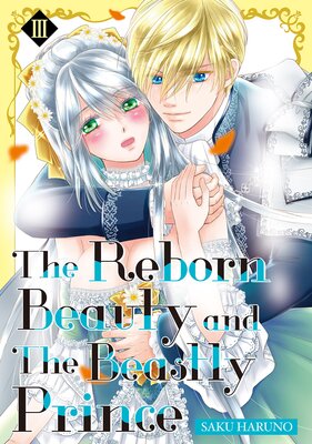 The Reborn Beauty and the Beastly Prince Volume 3