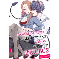 The Fantasy-Driven Career Woman Longs For Her Incubus