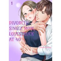 Divorced Single Mom, Lovestruck at 40