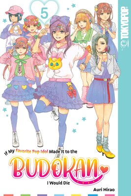 If My Favorite Pop Idol Made It to the Budokan, I Would Die, Volume 5
