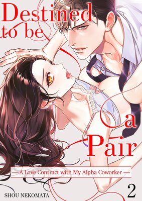 Destined to be a Pair: A Love Contract With My Alpha Coworker Ch.2