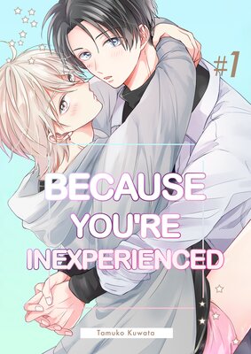 Because You're Inexperienced