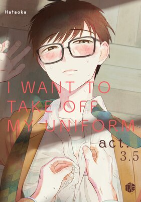 I Want To Take Off My Uniform (3.5)