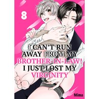 I Can't Run Away From My Brother-In-Law! I Just Lost My Virginity 8