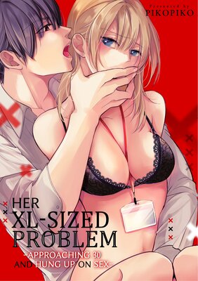 Her XL-Sized Problem: Approaching 30 and Hung Up on Sex Ch.2