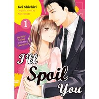 [Sold by Chapter]I'll Spoil You - Secretly Living with the Executive -