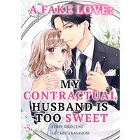 A Fake Love: My Contractual Husband is Too Sweet Ch.5