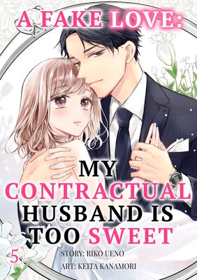 A Fake Love: My Contractual Husband is Too Sweet Ch.5