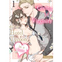 Giving My Virginity to a Hotel Tycoon in a Suite Ch.1