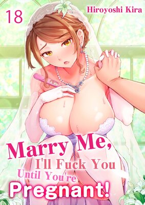 Marry Me, I'll Fuck You Until You're Pregnant!(18)