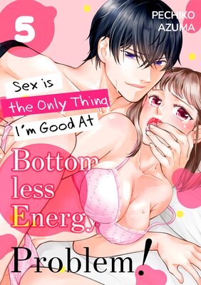 Bottomless Energy Problem! Sex is the Only Thing I'm Good At Ch.5