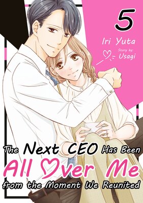 The Next CEO Has Been All Over Me from the Moment We Reunited Vol.5