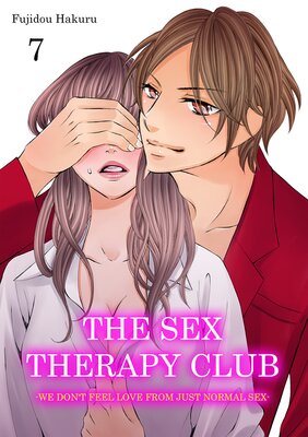 THE SEX THERAPY CLUB -WE DON'T FEEL LOVE FROM JUST NORMAL SEX- Ch.7