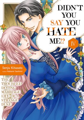 Didn't You Say You Hate Me!? The Troubled Doting Marriage Life of a Strange Duke Volume 4