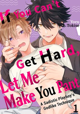 If You Can't Get Hard, Let Me Make You Pant: A Sadistic Playboy's Godlike Technique