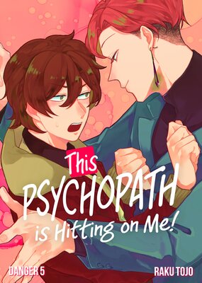 This Psychopath is Hitting on Me! 5