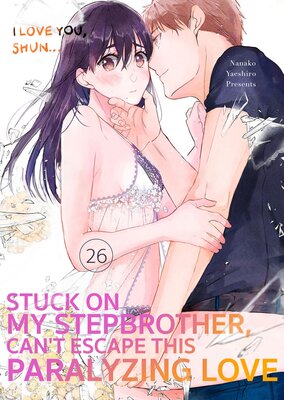 Stuck On My Stepbrother, Can't Escape This Paralyzing Love -I Love You, Shun...- (26)