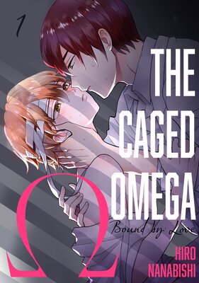 [Sold by Chapter]The Caged Omega -Bound by Love-