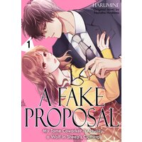 [Sold by Chapter]A Fake Proposal - My Tame Coworker is Actually a Wolf in Sheep's Clothing!