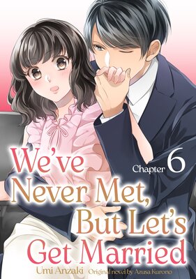 [Sold by Chapter]We've Never Met, But Let's Get Married (6)