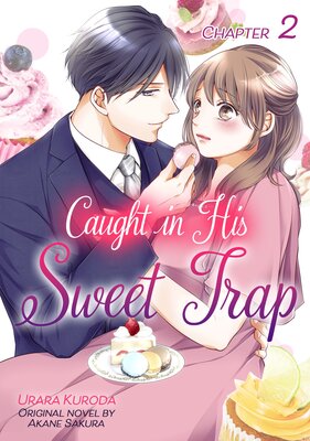 [Sold by Chapter]Caught in His Sweet Trap (2)