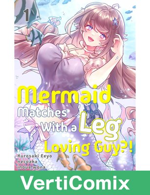 Mermaid Matches With a Leg Loving Guy?![VertiComix]