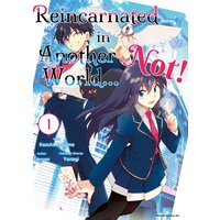 Reincarnated in Another World...Not! vol.1