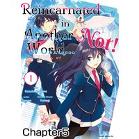 [Sold by Chapter]Reincarnated in Another World...Not! Chapter 005