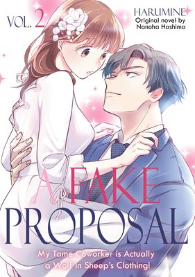 A Fake Proposal - My Tame Coworker Is Actually a Wolf in Sheep's Clothing! Vol.2