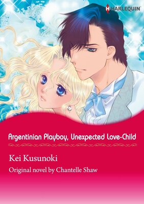 [Sold by Chapter]ARGENTINIAN PLAYBOY, UNEXPECTED LOVE-CHILD