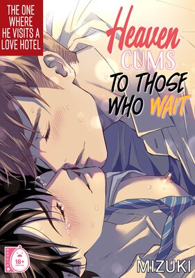 Heaven Cums to Those Who Wait (2): The One Where He Visits a Love Hotel