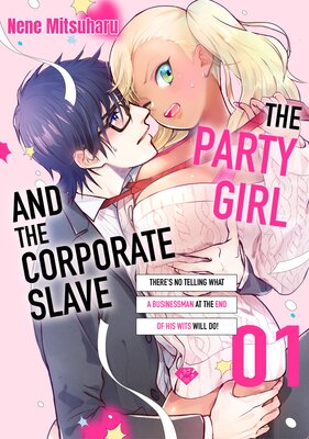 The Party Girl And The Corporate Slave -There's No Telling What A Businessman At The End Of His Wits Will Do!-