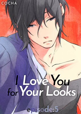 I Love You for Your Looks 5