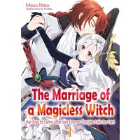 The Marriage Of A Magicless Witch: Her Rise To Fame After Her Former Disciple Falls For Her!