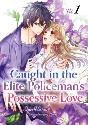 Caught In The Elite Policeman's Possessive Love