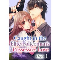 [Sold by Chapter]Caught In The Elite Policeman's Possessive Love