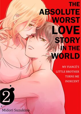 The Absolute Worst Love Story in the World -My Fiance's Little Brother Turns Me Indecent (2)