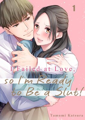 I Failed at Love, so I'm Ready to Be a Slut!