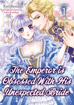 [Sold by Chapter]The Emperor is Obsessed With His Unexpected Bride