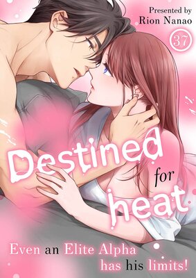 Destined for heat :even an elite alpha has his limits! (37)