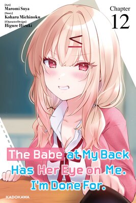 The Babe at My Back Has Her Eye on Me. I'm Done For. Chapter 12