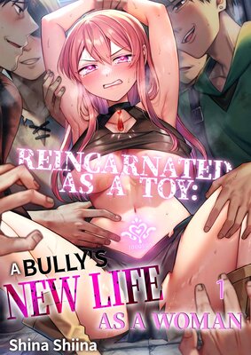 Reincarnated as a Toy: A Bully's New Life as a Woman