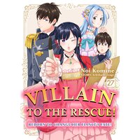 Villain To The Rescue! -Reborn To Change Her Fiance's Fate!- (27)