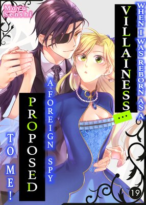 When I Was Reborn As A Villainess... A Foreign Spy Proposed To Me! (19)