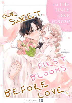 Our Sweet First Blooms Before Love -I'm The Only One For Him- (12)