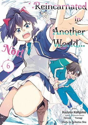 Reincarnated in Another World...Not! vol.6