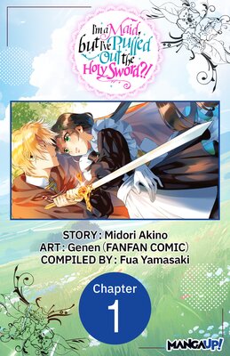 I'm a Maid, but I've Pulled Out the Holy Sword?! #001