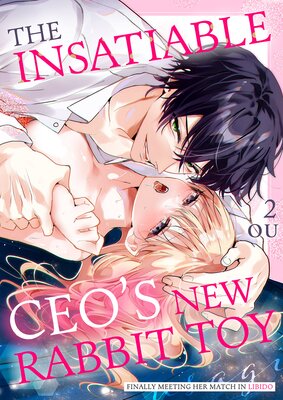 The Insatiable CEO's New Rabbit Toy -Finally Meeting Her Match in Libido- (2)