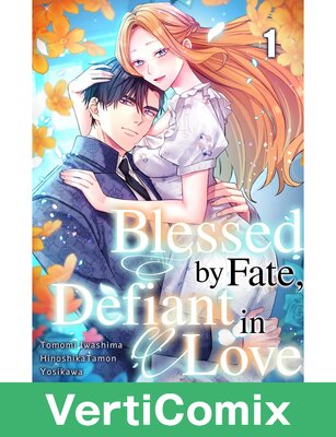 Blessed by Fate, Defiant in Love[VertiComix]
