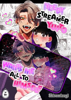 Needy Streamer Yuito Wants Me All to Himself